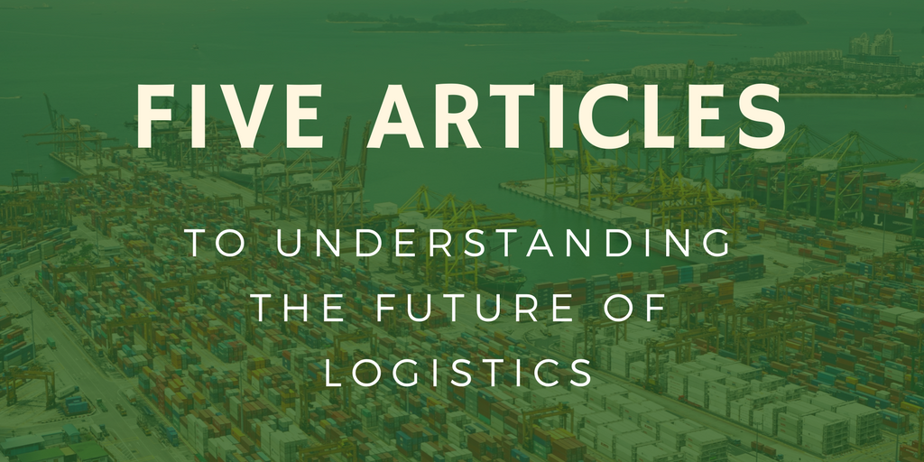 Top 5 articles to understanding the future of logistics