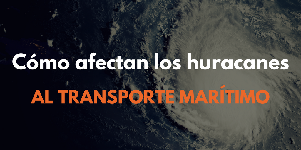 La ira de los huracanes y sus efectos en el transporte marítimo