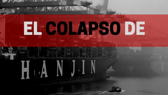El colapso de Hanjin y sus efectos en la industria del transporte marítimo