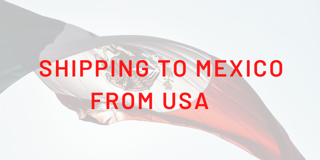 Shipping to Mexico from USA: 5 Things to Know