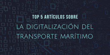 5 artículos para comprender el papel de la digitalización en el transporte marítimo