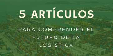 5 artículos para comprender el futuro de la logística