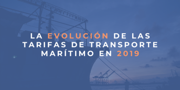 La evolución de las tarifas de transporte marítimo en 2019