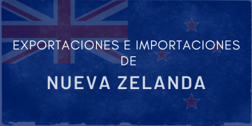 ¿Cuáles son las Principales Importaciones y Exportaciones de Nueva Zelanda?