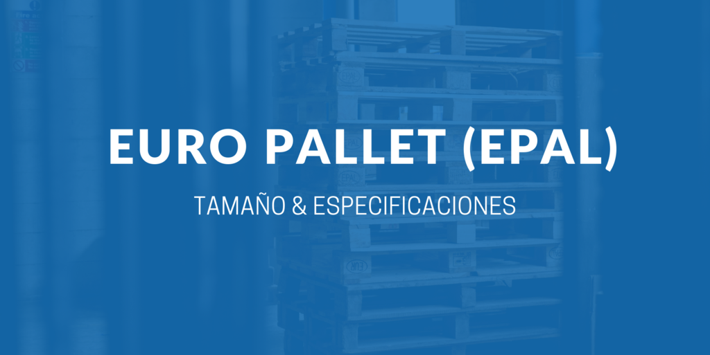 Euro Pallet (EPAL): Tamaño y Especificaciones