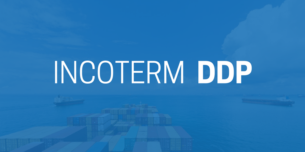 Incoterm DDP ( Delivery Duty Paid) - Uso y Significado