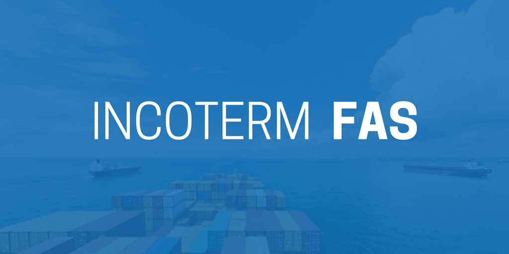Incoterm FAS (Free Alongside Ship) - Uso y Significado