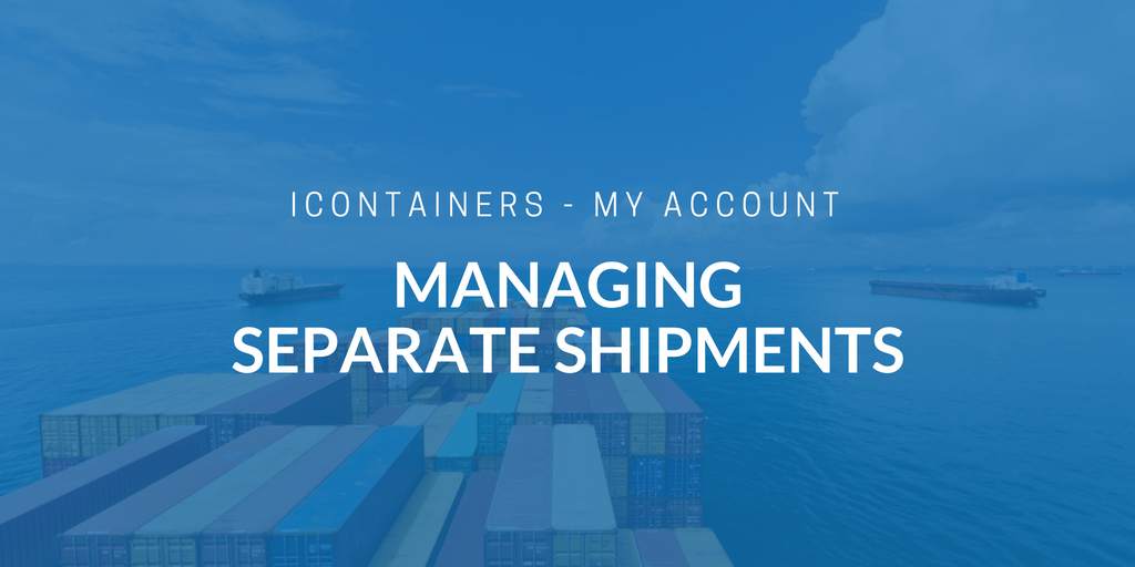 How to manage separate shipments with iContainers