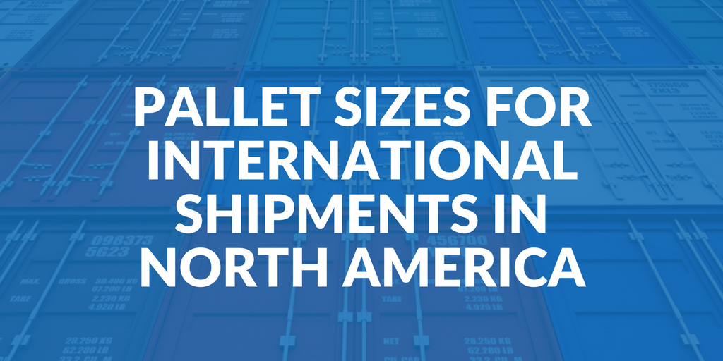 Pallet sizes for international shipments in North America