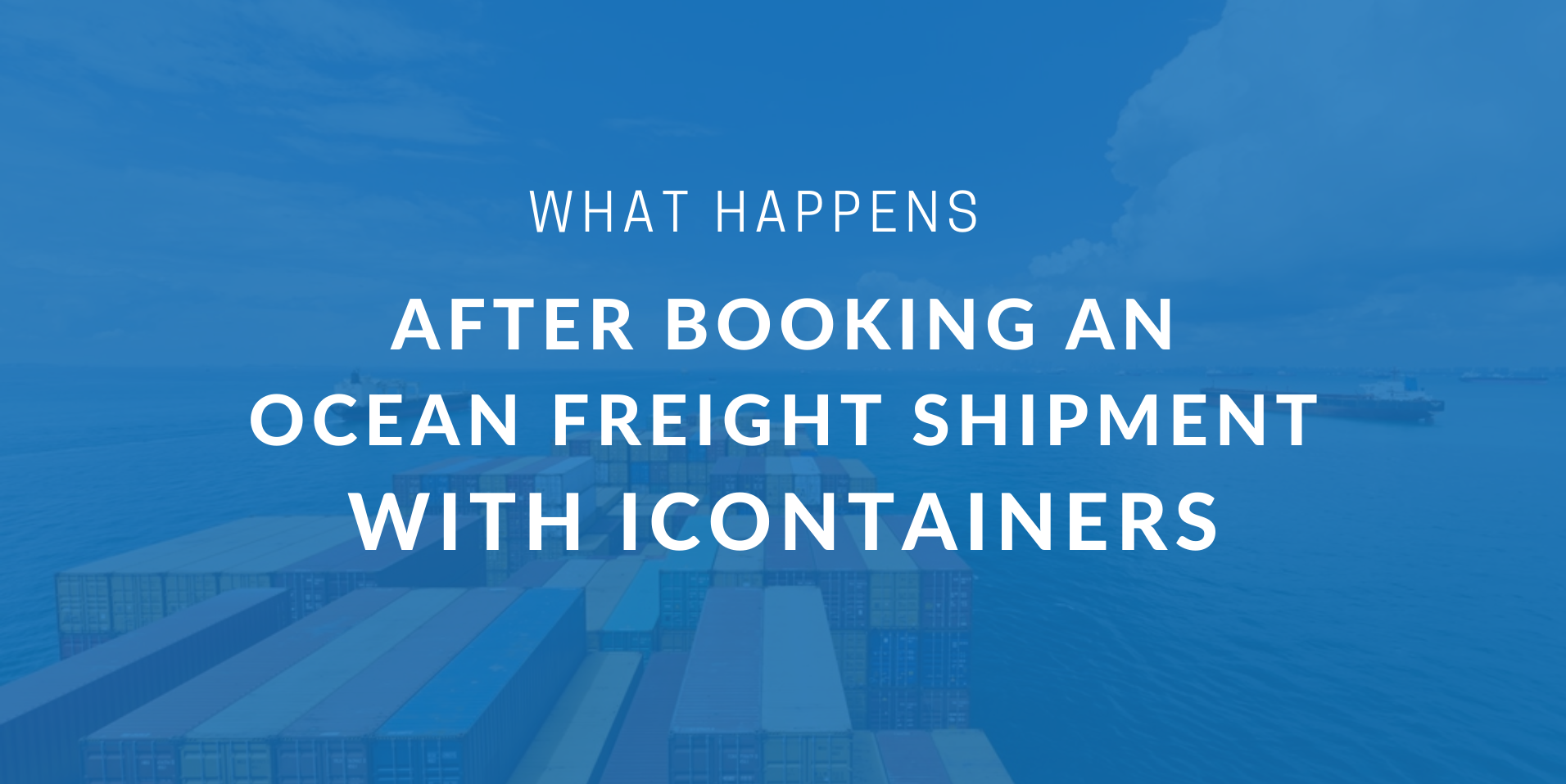 What happens after you book an ocean freight shipment with iContainers