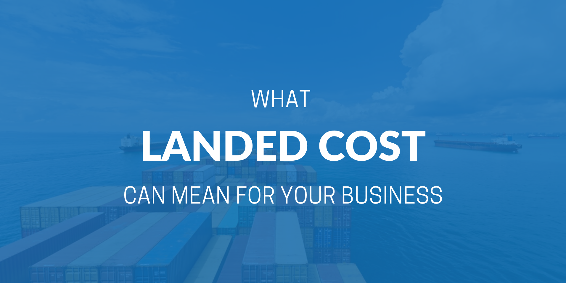 What is Landed Cost and How to Calculate It | iContainers