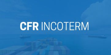 CFR Incoterm (Cost and Freight) - Use and Meaning