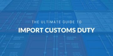 The ultimate guide to import custom duty