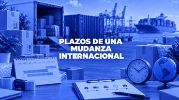 Plazos de una mudanza internacional