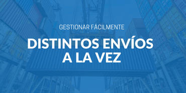 gestionar-facilmente-distintos-envios-la-vez.png